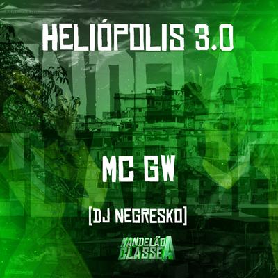 Heliópolis 3.0 By Mc Gw, DJ NEGRESKO's cover