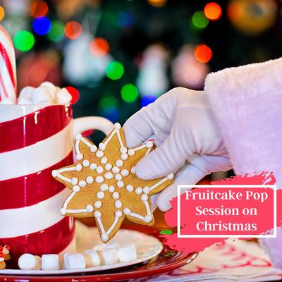 Fruitcake Pop Session On Christmas's cover