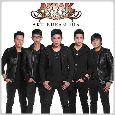 Aku Bukan Dia By Asbak Band's cover