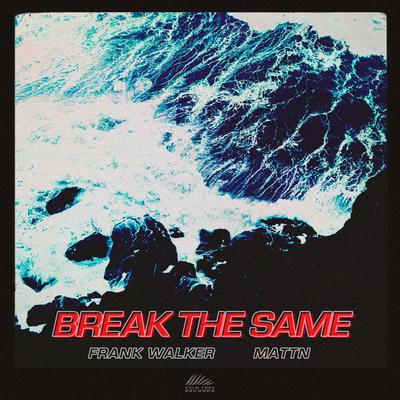 Break The Same By MATTN, Frank Walker's cover