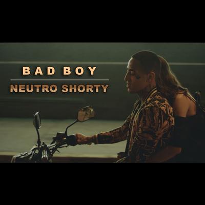 Bad Boy By Neutro Shorty's cover