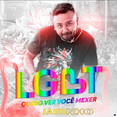 LGBT Quero Ver Você Mexer By Jairinho's cover