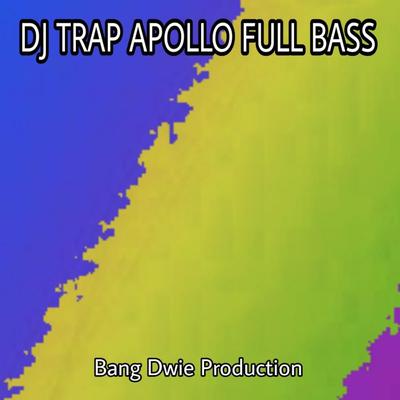 Dj Trap Apollo Full Bass By Bang Dwie Production's cover