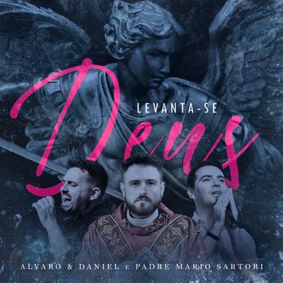 Levanta-Se Deus By Alvaro & Daniel, Padre Mario Augusto Sartori's cover