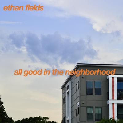 All Good in the Neighborhood By Ethan Fields's cover