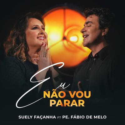 Eu Não Vou Parar By Suely Façanha, Padre Fábio De Melo's cover