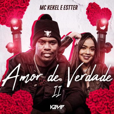 Amor De Verdade II By MC Kekel, MC Ester's cover