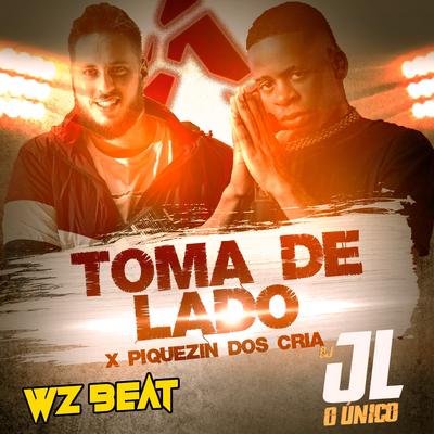 Toma de Lado X Piquezin dos Cria By WZ Beat, Dj JL O Único's cover