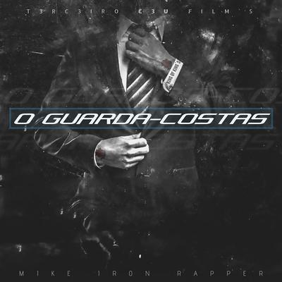 O Guarda-Costas By Mike Iron Rapper's cover