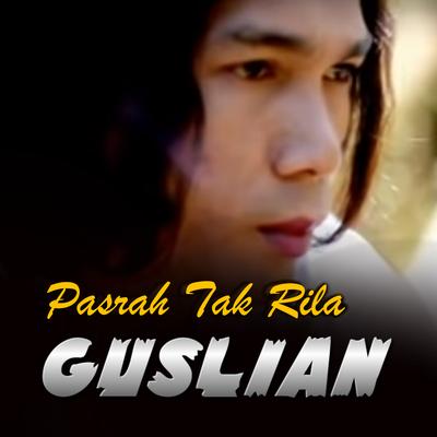 Pasrah Tak Rila By Guslian's cover