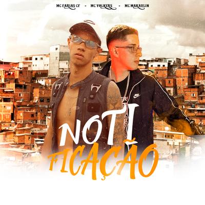 Notificação By MC Makaulin, MC Volkers, Mc Farias CF's cover