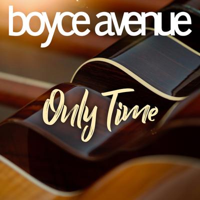 Only Time By Boyce Avenue's cover