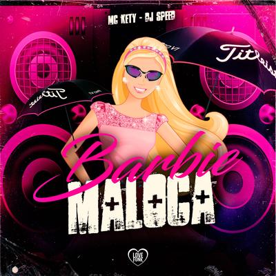 Barbie Maloca By MC Kety, Dj Speed, Love Funk's cover