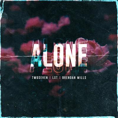 Alone By TwoSeven, LXT, Brendan Mills's cover