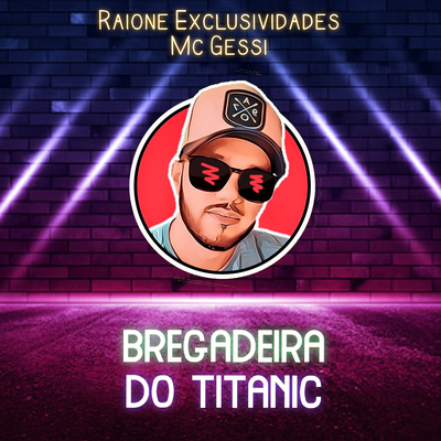 Bregadeira Do Titanic By MC Gessi, Raione exclusividades's cover