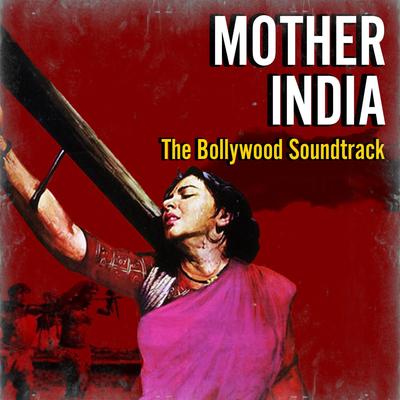 Mother India (The Bollywood Soundtrack)'s cover