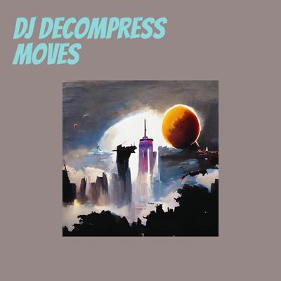 Dj Decompress Moves's cover