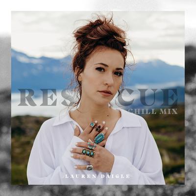 Rescue (Chill Mix) By Lauren Daigle's cover