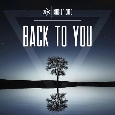 Back To You By King of Cups's cover