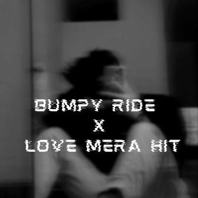 Bumpy Ride X Love Mera Hit's cover