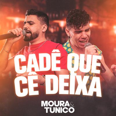 Cadê Que Cê Deixa (Ao Vivo) By Moura e Tunico's cover