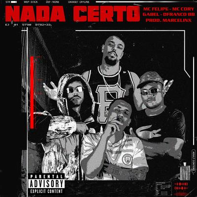 Nada Certo By Marcelinx, MC Felipe, Gabel, Mc Cory, DFRANCO BB's cover