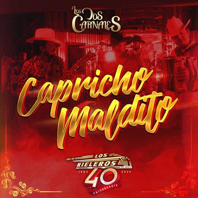 Capricho Maldito By Los Dos Carnales, Los Rieleros del Norte's cover