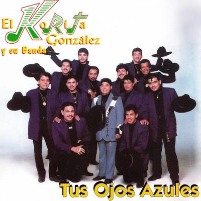 Tus Ojos Azules By EL Korita González y Su Banda's cover