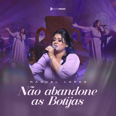 Não Abandone as Botijas By Raquel Lopes's cover