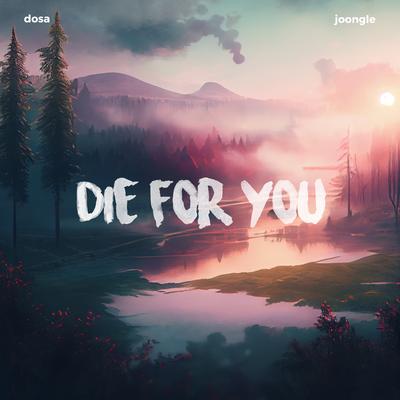 Die For You By Dosa, Joongle's cover