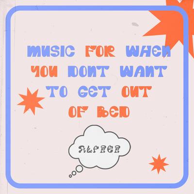 music for when you don't want to get out of bed By alfrer's cover