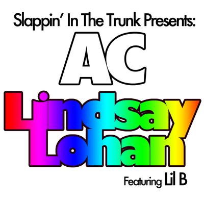 Lindsay Lohan (Feat. Lil B) By AC, Lil B's cover