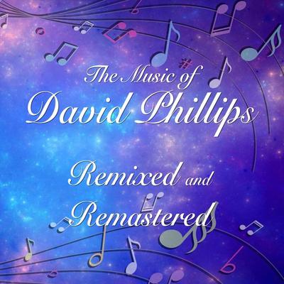 The Music of David Phillips - Remixed and Remastered's cover
