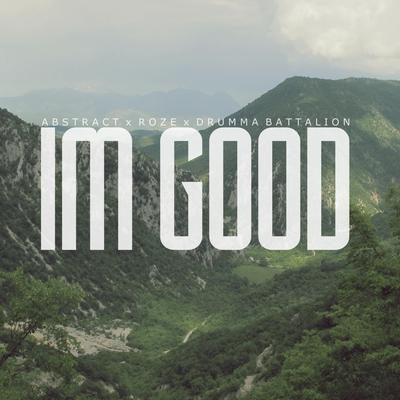 Im Good By Abstract, Roze, Drumma Battalion's cover