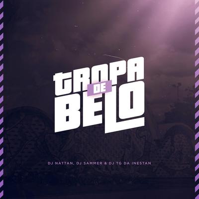 Tropa de Belô By Dj Nattan, Dj Sammer, Dj Tg Da Inestan's cover