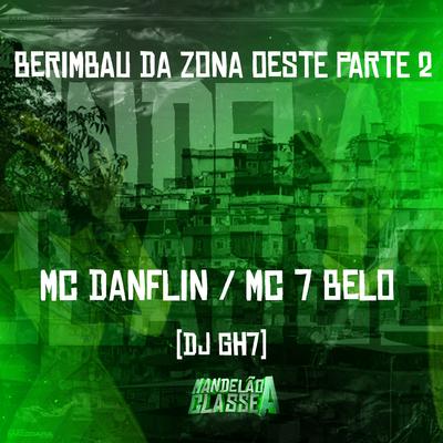 Berimbau da Zona Oeste, Pt. 2 By MC DANFLIN, DJ GH7, Mc 7 Belo's cover