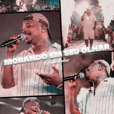 Morando em Seu Olhar (Ao Vivo) By Gamadinho's cover