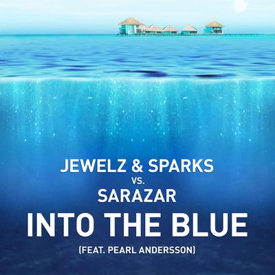 Into the Blue (feat. Pearl Andersson) By Jewelz & Sparks, Sarazar, Pearl Andersson's cover