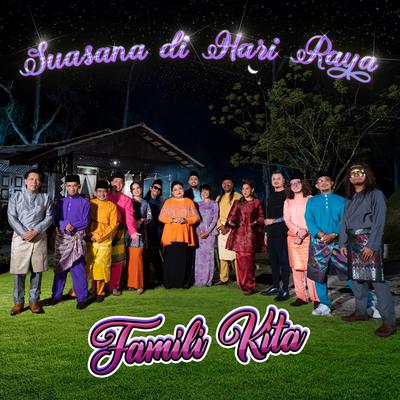 Suasana di Hari Raya Famili Kita By Famili Kita, Aliff Aziz, Adibah Noor, Aweera, Fazley Yaakob, Nico G, Shidee's cover