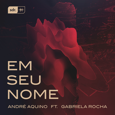 Em Seu Nome By Gabriela Rocha, André Aquino's cover