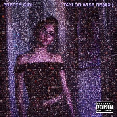 Pretty Girl (Taylor Wise Remix) By Maggie Lindemann's cover