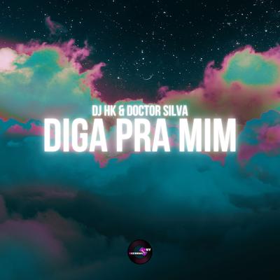 Diga Pra Mim (Extended) By DJ HK, Doctor Silva's cover