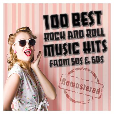 100 Best Rock and Roll Music Hits from 50s & 60s (Remastered)'s cover