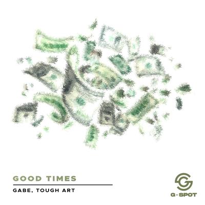 Good Times By Gabe, Tough Art's cover