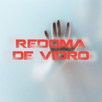 Redoma de Vidro By Chris Castelo, Luzia A. Castelo Branco's cover