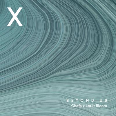 Beyond Us By Chafa, Let It Bloom's cover