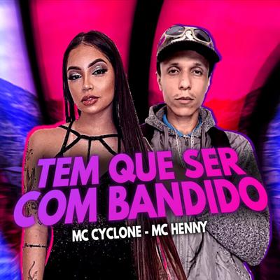Tem Que Ser Com Bandido (feat. Mc Henny) (feat. Mc Henny)'s cover