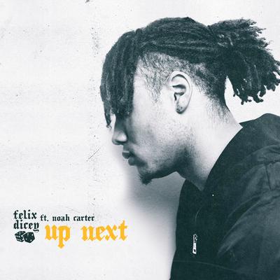Up Next (feat. Noah Carter) By Felix Dicey, Noah Carter's cover