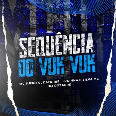 Sequencia do Vuk Vuk By Mc Rjota, Mc Datorre, MC LUKINHA, DJ Dozabri, Silva Mc's cover