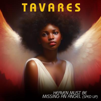 Heaven Must Be Missing an Angel (Re-Recorded - Sped Up) By Tavares's cover